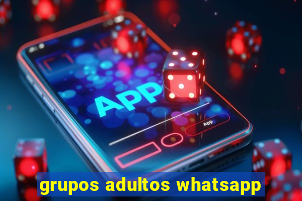 grupos adultos whatsapp